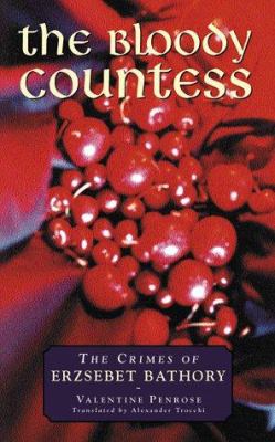 The Bloody Countess : The Crimes of Elizabeth Bathory