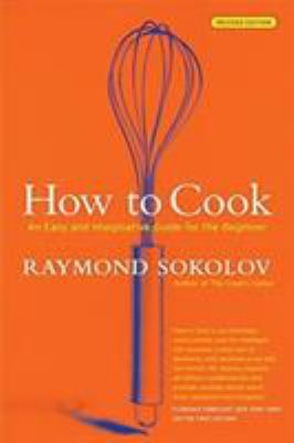 How to Cook Revised Edition : An Easy and Imaginative Guide for the Beginner