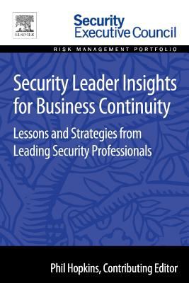 Security Leader Insights for Business Continuity : Lessons and Strategies from Leading Security Professionals