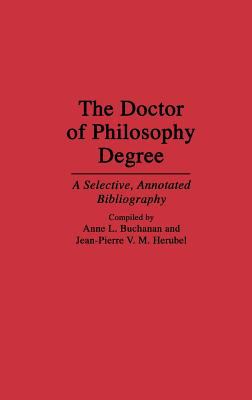 The Doctor of Philosophy Degree : A Selective, Annotated Bibliography