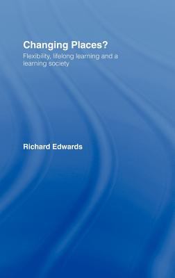 Changing Places? : Flexibility, Lifelong Learning and a Learning Society