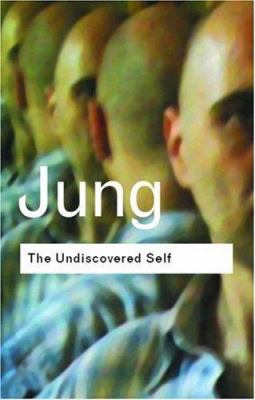 The Undiscovered Self : Answers to Questions Raised by the Present World Crisis