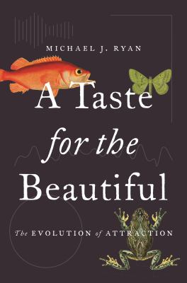 A Taste for the Beautiful : The Evolution of Attraction