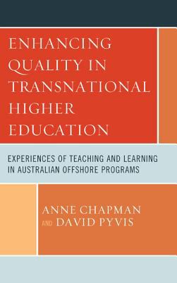 Enhancing Quality in Transnational Higher Education : Experiences of Teaching and Learning in Australian Offshore Programs