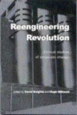 The Reengineering Revolution : Critical Studies of Corporate Change