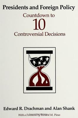 Presidents and Foreign Policy : Countdown to Ten Controversial Decisions