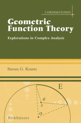 Geometric Function Theory : Explorations in Complex Analysis