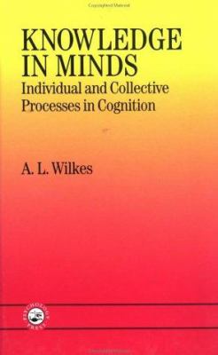 Knowledge in Minds : Individual and Collective Processes in Cognition