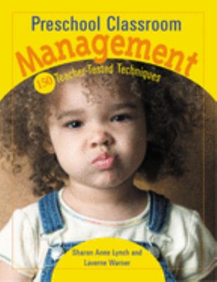 Preschool Classroom Management : 150 Teacher-Tested Techniques
