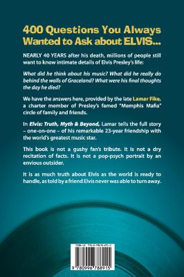 Elvis: Truth, Myth and Beyond : An Intimate Conversation with Lamar Fike, Elvis' Closest Friend and Confidant