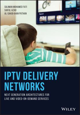 IPTV Delivery Networks : Next Generation Architectures for Live and Video-On-Demand Services