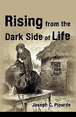 Rising from the Dark Side of Life : One Man's Spiritual Journey from Fear to Enlightenment