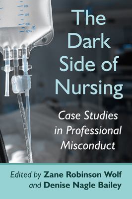 Breaching Safe Nursing Practice : Case Studies of Failures, Omissions, Commissions and Crimes