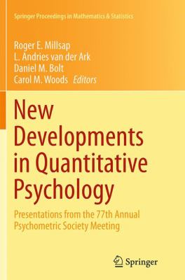 New Developments in Quantitative Psychology : Presentations from the 77th Annual Psychometric Society Meeting
