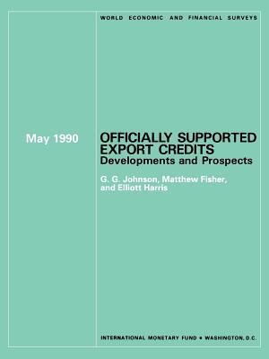 Officially Supported Export Credits : Developments and Prospects