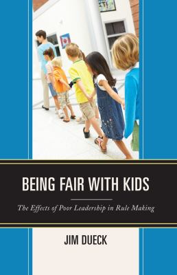 Being Fair with Kids : The Effects of Poor Leadership in Rule Making