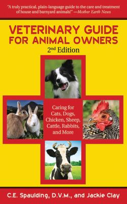 Veterinary Guide for Animal Owners : Caring for Cats, Dogs, Chicken, Sheep, Cattle, Rabbits, and More