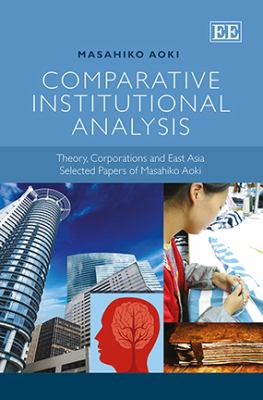 Comparative Institutional Analysis : Theory, Corporations and East Asia