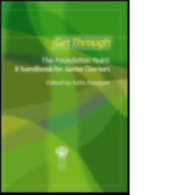 Get Through the Fundation Years : A Handbook for Junior Doctors