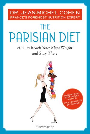 The Parisian Diet : How to Reach Your Right Weight and Stay There