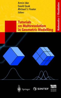 Tutorials on Multiresolution in Geometric Modelling : Summer School Lecture Notes