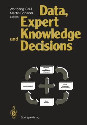 Data, Expert Knowledge and Decisions : An Interdisciplinary Approach with Emphasis on Marketing Applications
