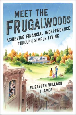Meet the Frugalwoods : Achieving Financial Independence Through Simple Living