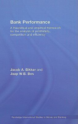 Bank Performance : A Theoretical and Empirical Framework for the Analysis of Profitability, Competition and Efficiency