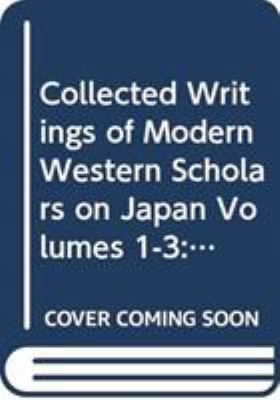 Collected Writings of Modern Western Scholars on Japan Volumes 1-3 : Carmen Blacker, Hugh Cortazzi and Ben-Ami Shillony
