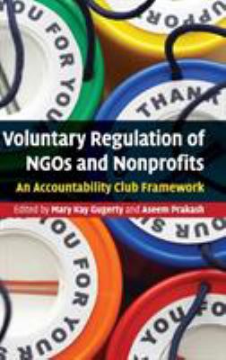 Voluntary Regulation of NGOs and Nonprofits : An Accountability Club Framework