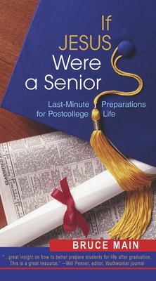 If Jesus Were a Senior : Last-Minute Preparations for Postcollege Life