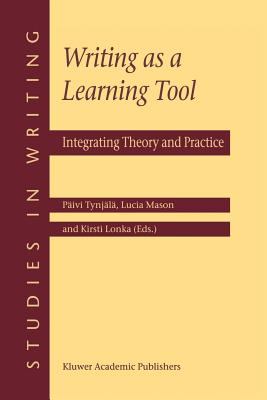 Writing As a Learning Tool : Integrating Theory and Practice