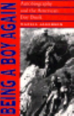 Being a Boy Again : Autobiography and the American Boy Book