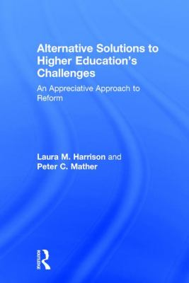 Alternative Solutions to Higher Education's Challenges : An Appreciative Approach to Reform