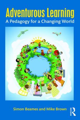 Adventurous Learning : A Pedagogy for a Changing World