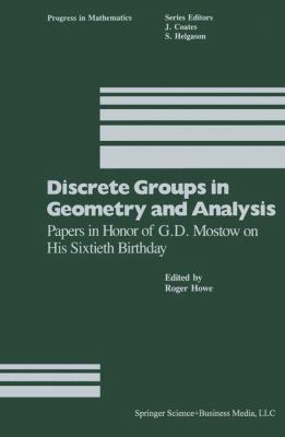 Discrete Groups in Geometry and Analysis : Papers in Honor of G. D. Mostow on His Sixtieth Birthday