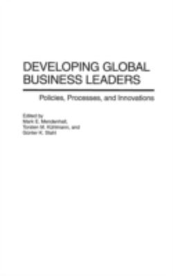 Developing Global Business Leaders : Policies, Processes, and Innovations