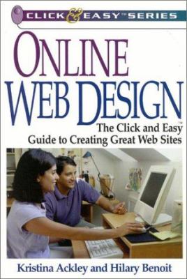 Online Web Design : The Click and Easy Guide to Creating Great Web Sites