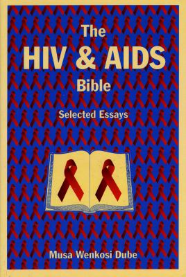 The HIV and AIDS Bible : Selected Essays