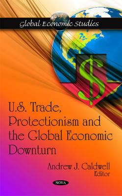 U. S. Trade, Protectionism and the Global Economic Downturn