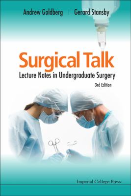 Surgical Talk : Lecture Notes in Undergraduate Surgery (3Rd Edition)