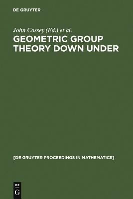 Geometric Group Theory down Under : Proceedings of a Special Year in Geometric Group Theory, Canberra, Australia, 1996