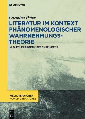 Literatur Im Kontext Phänomenologischer Wahrnehmungstheorie : M. Blechers Poetik des Empfindens