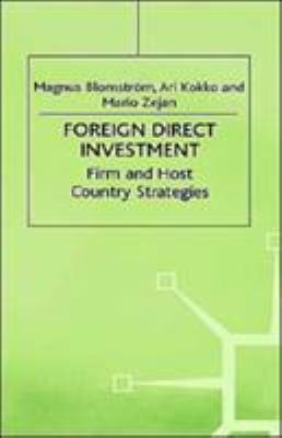 Foreign Direct Investment : Firm and Host Country Strategies