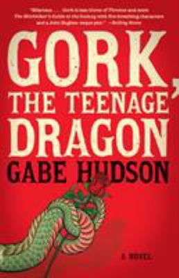 Gork, the Teenage Dragon : A Novel