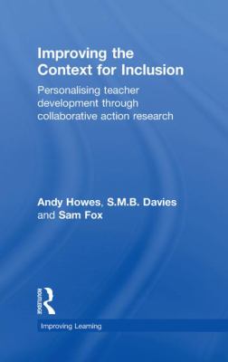 Improving the Context for Inclusion : Personalising Teacher Development Through Collaborative Action Research