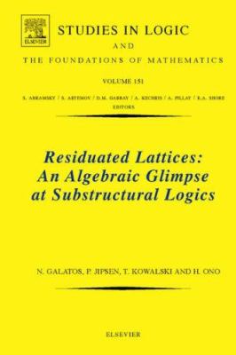 Residuated Lattices Vol. 151 : An Algebraic Glimpse at Substructural Logics