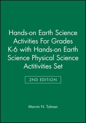 Hands-On Earth Science Activities for Grades K-6 2e with Hands-on Earth Science Physical Science Actitivities 2e Set
