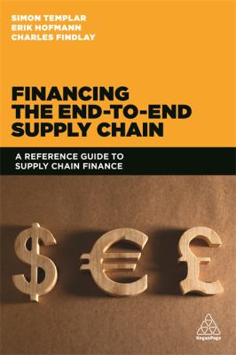 Financing the End to End Supply Chain : A Reference Guide on Supply Chain Finance