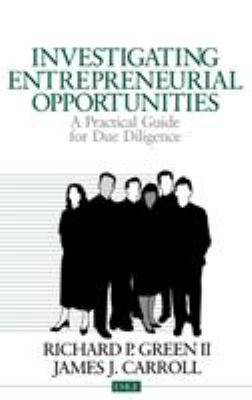 Investigating Entrepreneurial Opportunities : A Practical Guide for Due Diligence